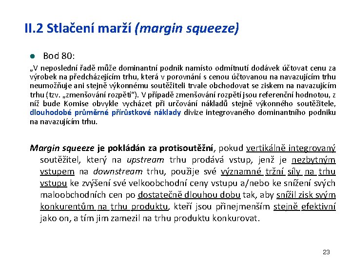 II. 2 Stlačení marží (margin squeeze) l Bod 80: „V neposlední řadě může dominantní