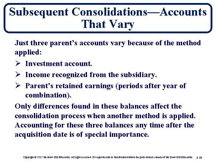 Subsequent Consolidations—Accounts That Vary Just three parent’s accounts vary because of the method applied: