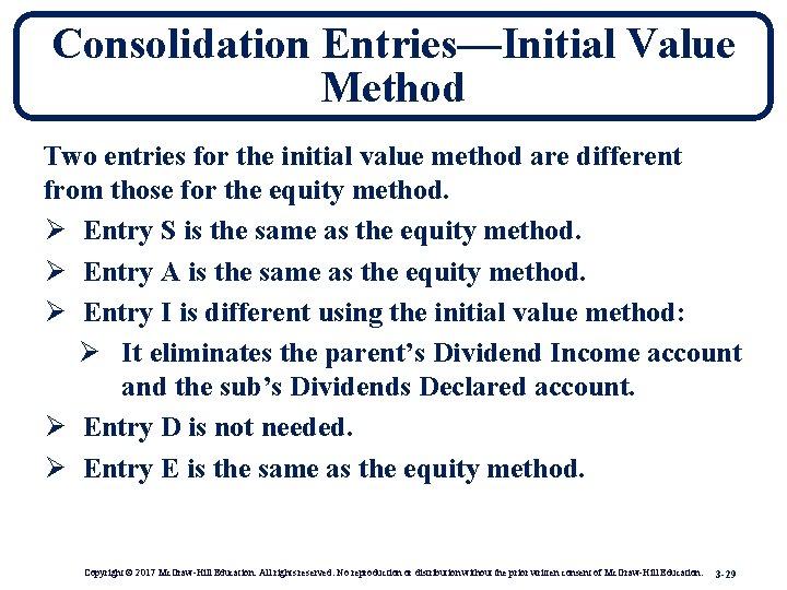 Consolidation Entries—Initial Value Method Two entries for the initial value method are different from