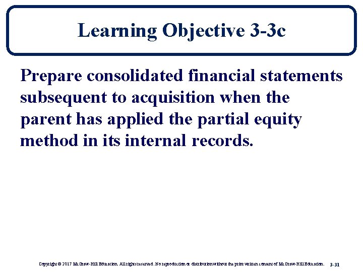 Learning Objective 3 -3 c Prepare consolidated financial statements subsequent to acquisition when the