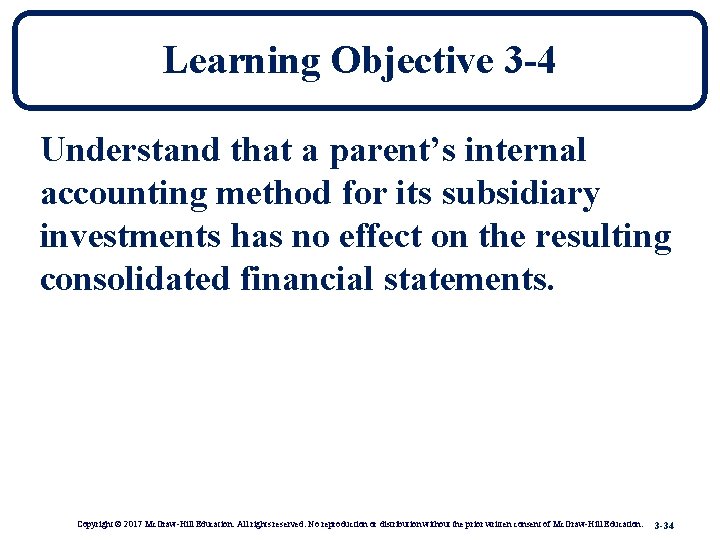 Learning Objective 3 -4 Understand that a parent’s internal accounting method for its subsidiary