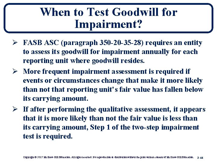 When to Test Goodwill for Impairment? Ø FASB ASC (paragraph 350 -20 -35 -28)