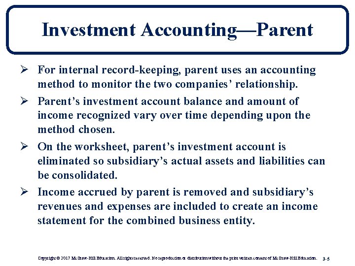 Investment Accounting—Parent Ø For internal record-keeping, parent uses an accounting method to monitor the