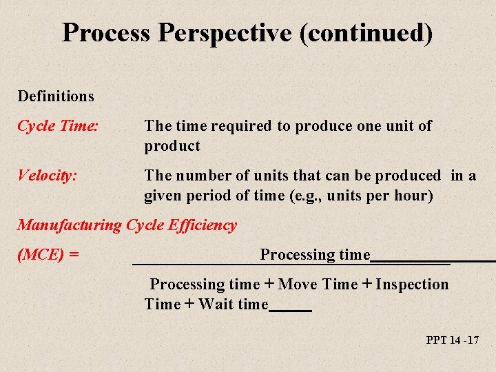 Process Perspective (continued) Definitions Cycle Time: The time required to produce one unit of