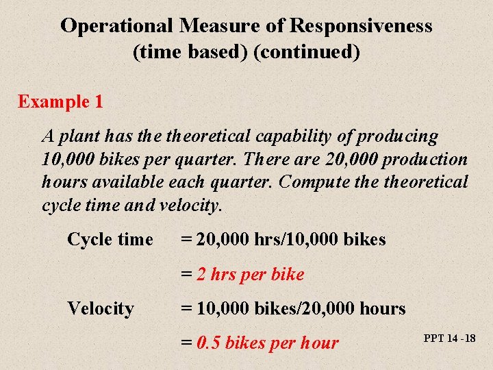 Operational Measure of Responsiveness (time based) (continued) Example 1 A plant has theoretical capability