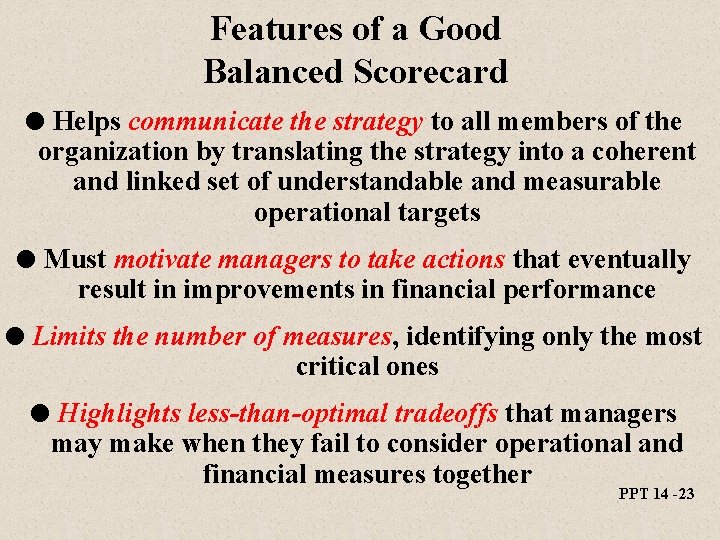 Features of a Good Balanced Scorecard l Helps communicate the strategy to all members