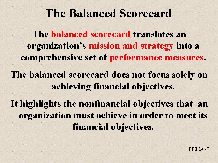 The Balanced Scorecard The balanced scorecard translates an organization’s mission and strategy into a