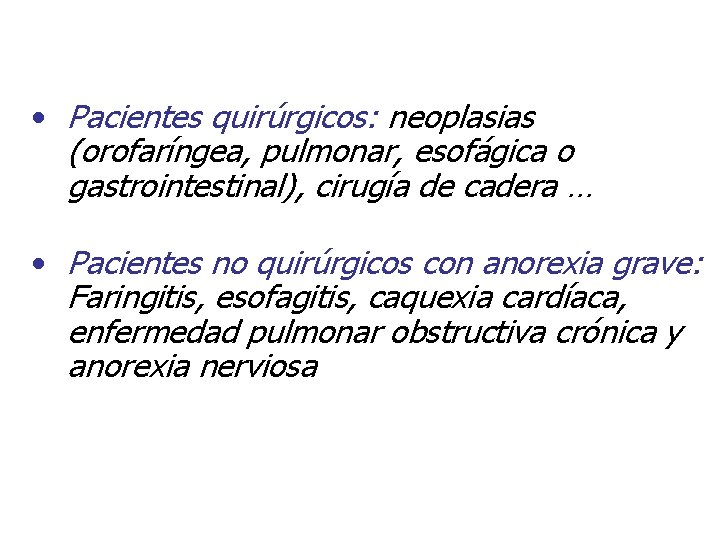  • Pacientes quirúrgicos: neoplasias (orofaríngea, pulmonar, esofágica o gastrointestinal), cirugía de cadera …