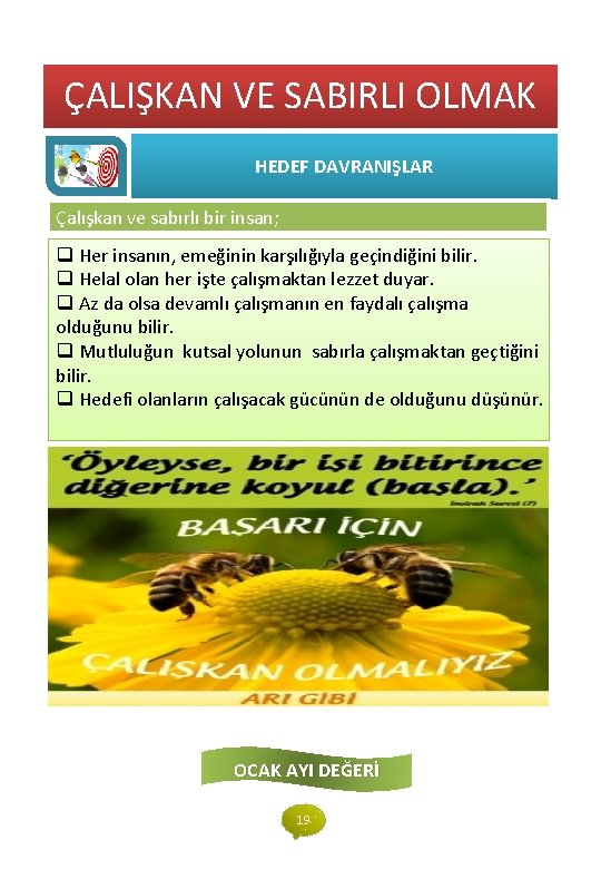 ÇALIŞKAN VE SABIRLI OLMAK HEDEF DAVRANIŞLAR Çalışkan ve sabırlı bir insan; q Her insanın,