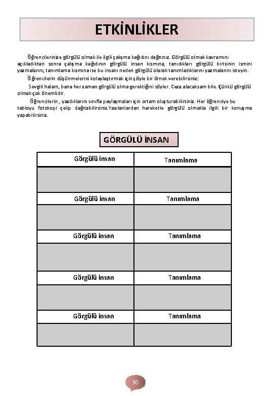 GÖRGÜLÜ OLMAK ETKİNLİKLER Öğrencilerinize görgülü olmak ile ilgili çalışma kağıdını dağıtınız. Görgülü olmak kavramını