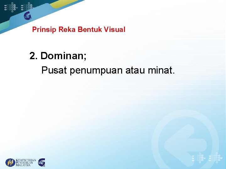 Prinsip Reka Bentuk Visual 2. Dominan; Pusat penumpuan atau minat. 