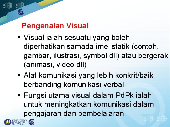 Pengenalan Visual § Visual ialah sesuatu yang boleh diperhatikan samada imej statik (contoh, gambar,