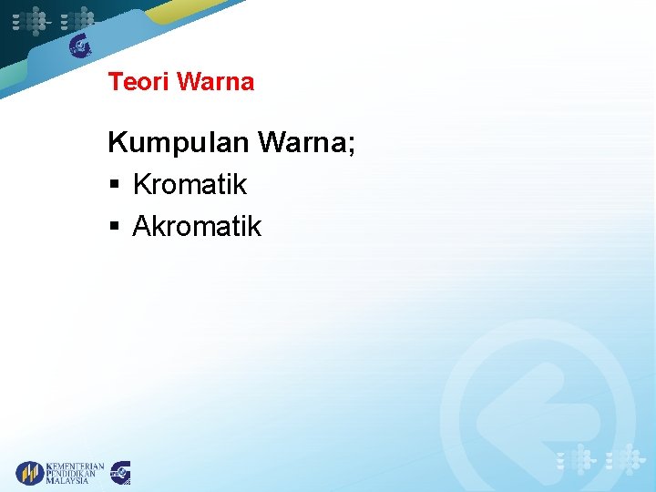 Teori Warna Kumpulan Warna; § Kromatik § Akromatik 