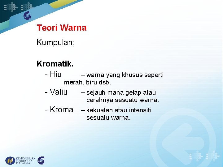 Teori Warna Kumpulan; Kromatik. - Hiu – warna yang khusus seperti merah, biru dsb.