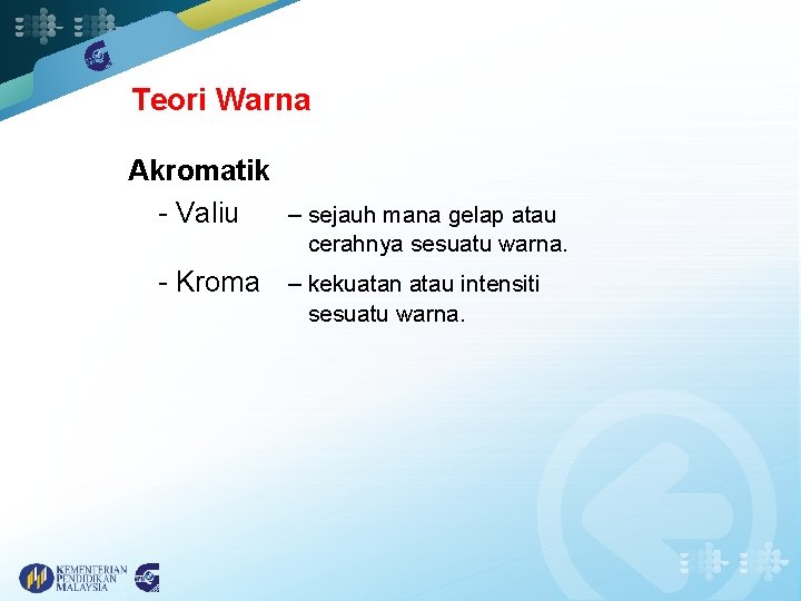 Teori Warna Kumpulan Akromatik - Valiu – sejauh mana gelap atau cerahnya sesuatu warna.