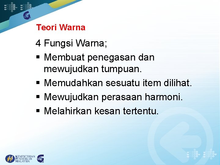 Teori Warna 4 Fungsi Warna; § Membuat penegasan dan mewujudkan tumpuan. § Memudahkan sesuatu