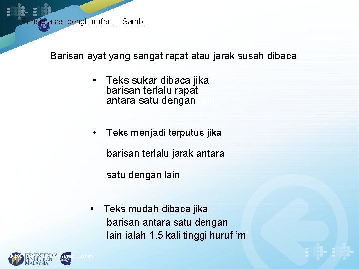 Prinsip asas penghurufan… Samb. Barisan ayat yang sangat rapat atau jarak susah dibaca •