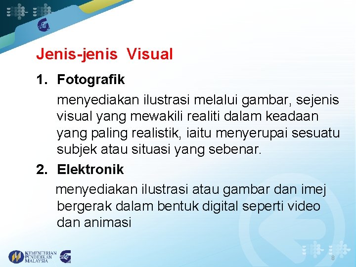 Jenis-jenis Visual 1. Fotografik menyediakan ilustrasi melalui gambar, sejenis visual yang mewakili realiti dalam