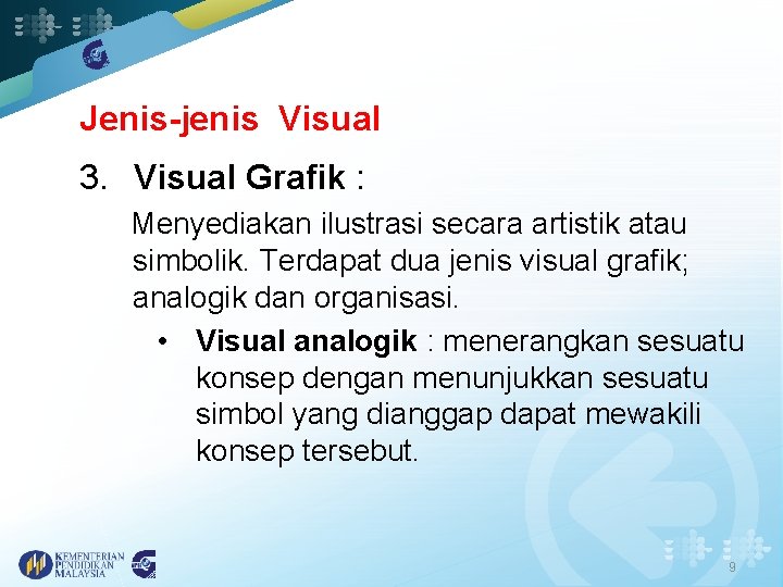 Jenis-jenis Visual 3. Visual Grafik : Menyediakan ilustrasi secara artistik atau simbolik. Terdapat dua