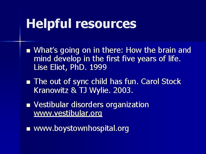 Helpful resources n What’s going on in there: How the brain and mind develop