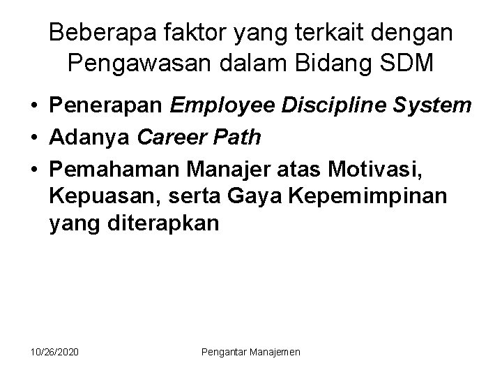 Beberapa faktor yang terkait dengan Pengawasan dalam Bidang SDM • Penerapan Employee Discipline System