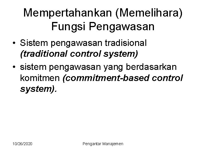 Mempertahankan (Memelihara) Fungsi Pengawasan • Sistem pengawasan tradisional (traditional control system) • sistem pengawasan