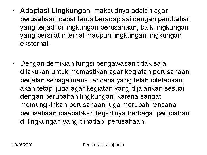  • Adaptasi Lingkungan, maksudnya adalah agar perusahaan dapat terus beradaptasi dengan perubahan yang