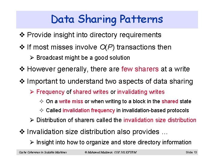 Data Sharing Patterns v Provide insight into directory requirements v If most misses involve