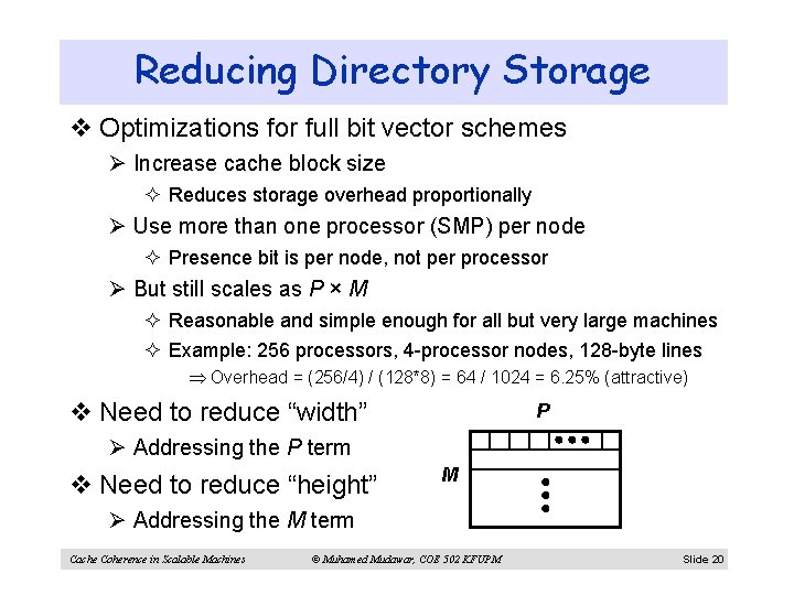 Reducing Directory Storage v Optimizations for full bit vector schemes Ø Increase cache block