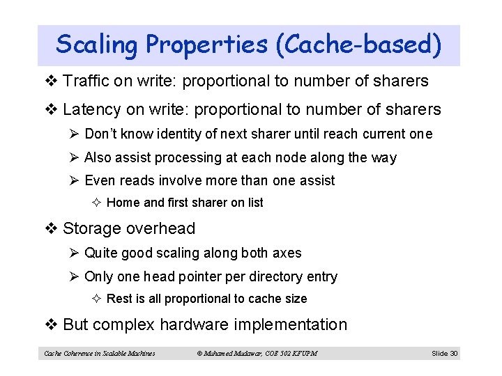 Scaling Properties (Cache-based) v Traffic on write: proportional to number of sharers v Latency