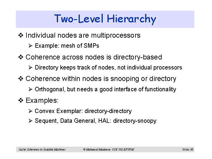 Two-Level Hierarchy v Individual nodes are multiprocessors Ø Example: mesh of SMPs v Coherence