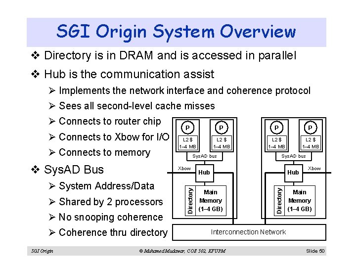 SGI Origin System Overview v Directory is in DRAM and is accessed in parallel