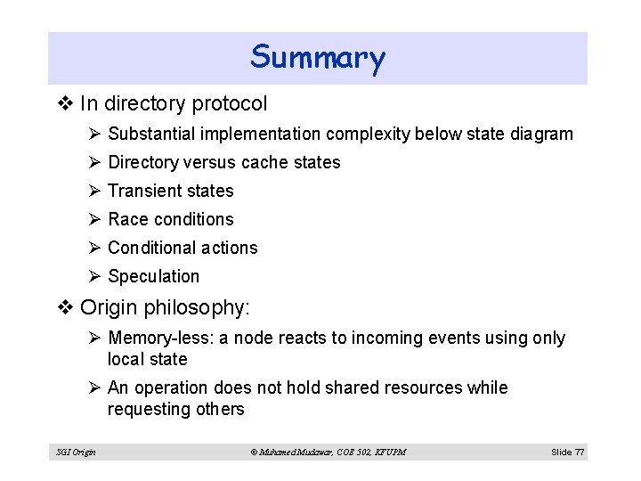 Summary v In directory protocol Ø Substantial implementation complexity below state diagram Ø Directory