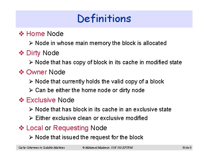 Definitions v Home Node Ø Node in whose main memory the block is allocated