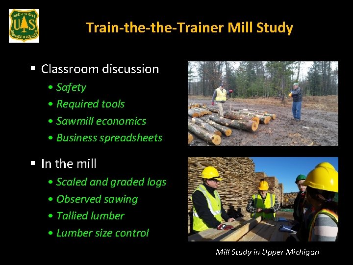 Train-the-Trainer Mill Study § Classroom discussion • Safety • Required tools • Sawmill economics