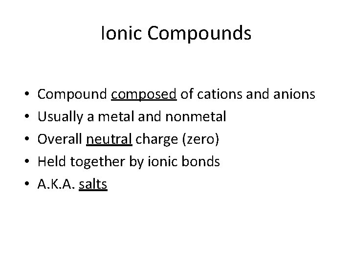 Ionic Compounds • • • Compound composed of cations and anions Usually a metal