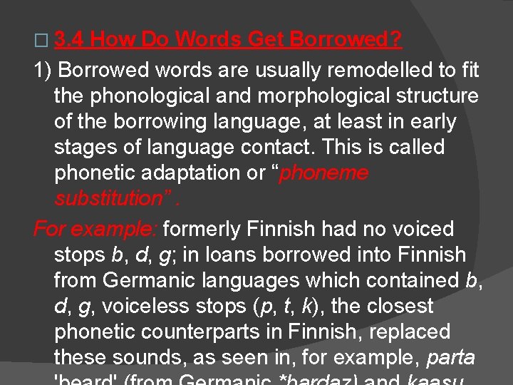 � 3. 4 How Do Words Get Borrowed? 1) Borrowed words are usually remodelled