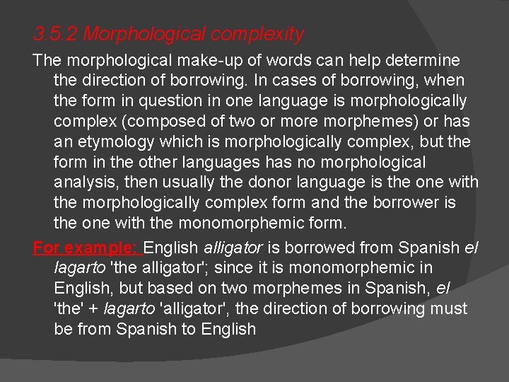 3. 5. 2 Morphological complexity The morphological make-up of words can help determine the