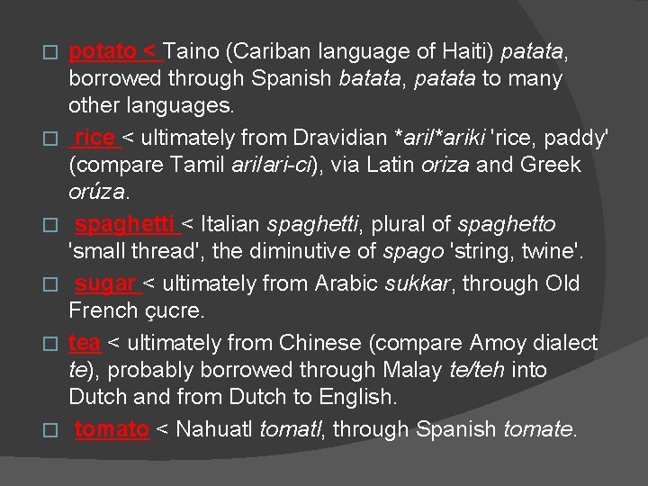 � � � potato < Taino (Cariban language of Haiti) patata, borrowed through Spanish