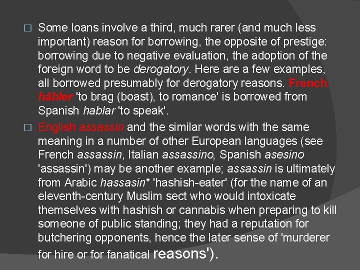 Some loans involve a third, much rarer (and much less important) reason for borrowing,
