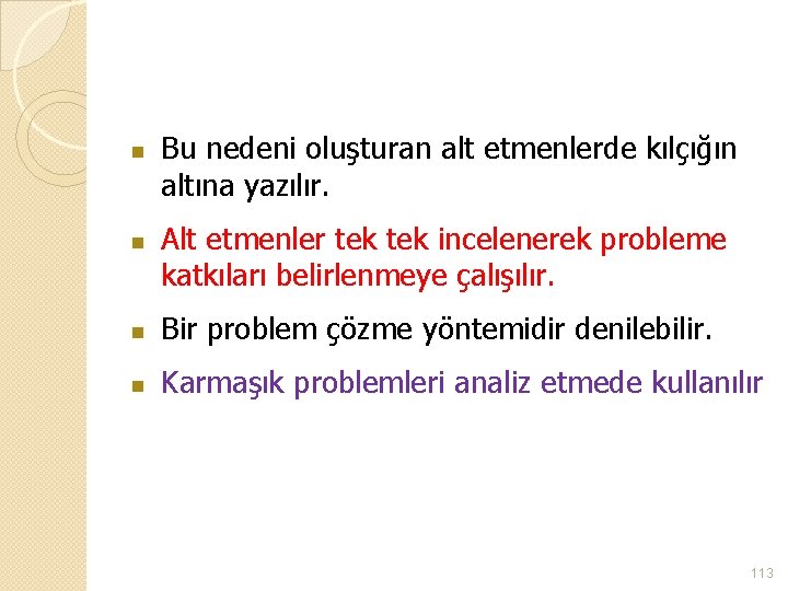 n n Bu nedeni oluşturan alt etmenlerde kılçığın altına yazılır. Alt etmenler tek incelenerek