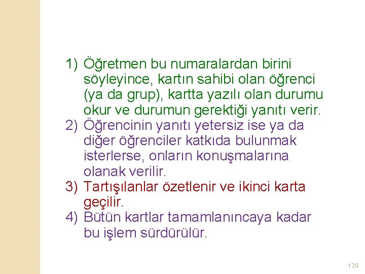 1) Öğretmen bu numaralardan birini söyleyince, kartın sahibi olan öğrenci (ya da grup), kartta