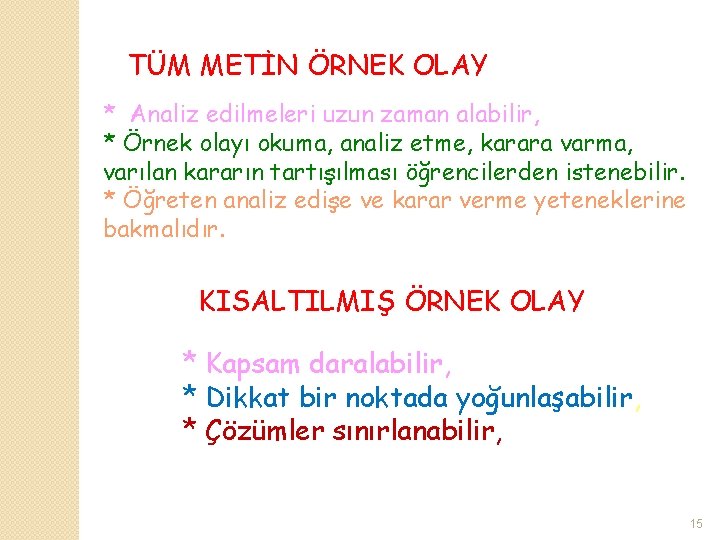 TÜM METİN ÖRNEK OLAY * Analiz edilmeleri uzun zaman alabilir, * Örnek olayı okuma,