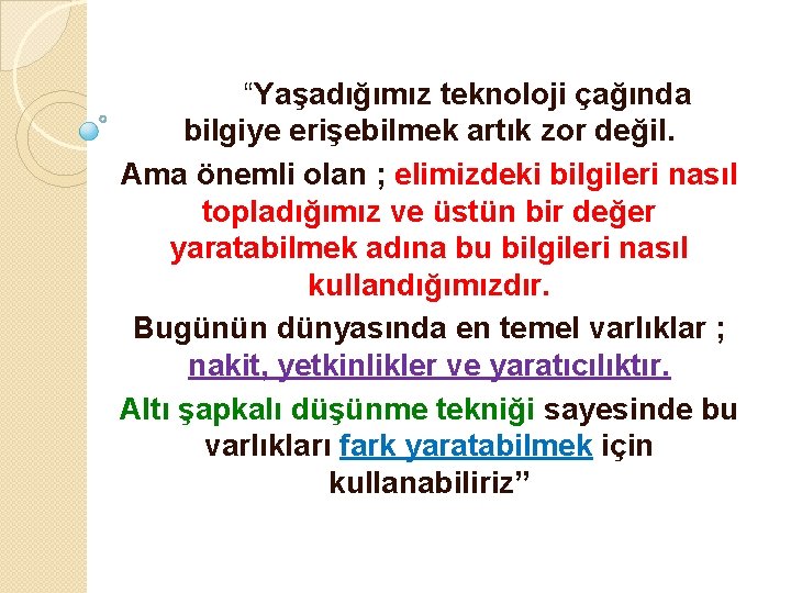 “Yaşadığımız teknoloji çağında bilgiye erişebilmek artık zor değil. Ama önemli olan ; elimizdeki bilgileri