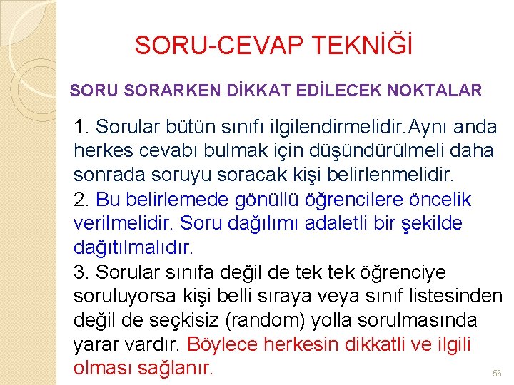 SORU-CEVAP TEKNİĞİ SORU SORARKEN DİKKAT EDİLECEK NOKTALAR 1. Sorular bütün sınıfı ilgilendirmelidir. Aynı anda