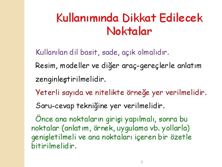 Kullanımında Dikkat Edilecek Noktalar Kullanılan dil basit, sade, açık olmalıdır. Resim, modeller ve diğer