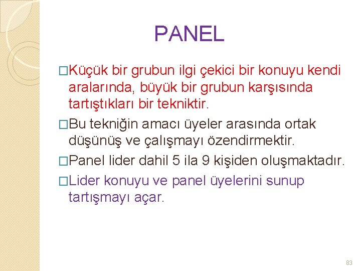 PANEL �Küçük bir grubun ilgi çekici bir konuyu kendi aralarında, büyük bir grubun karşısında