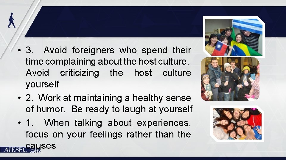  • 3. Avoid foreigners who spend their time complaining about the host culture.