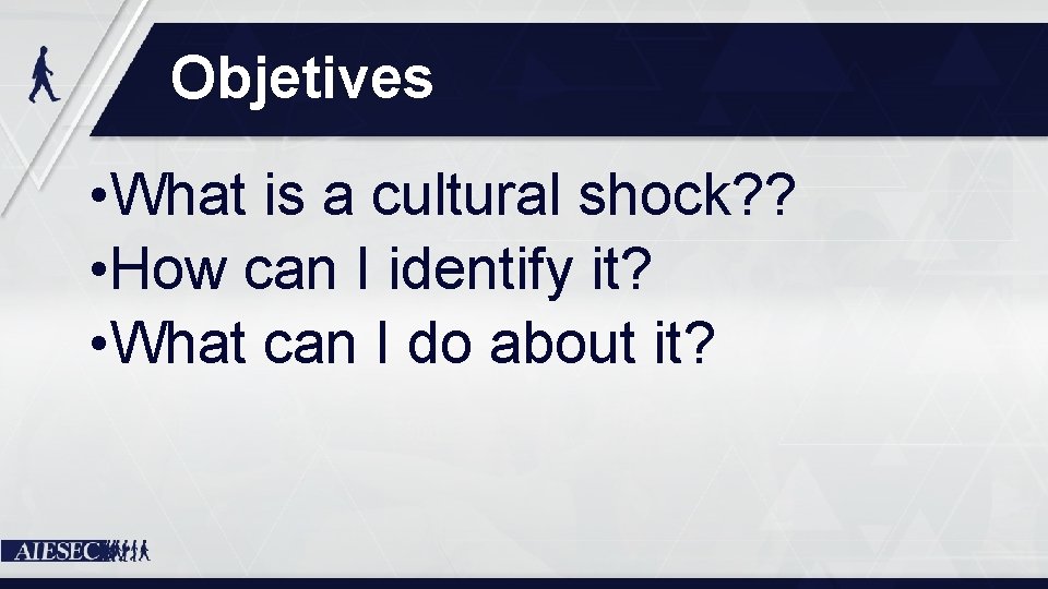 Objetives • What is a cultural shock? ? • How can I identify it?