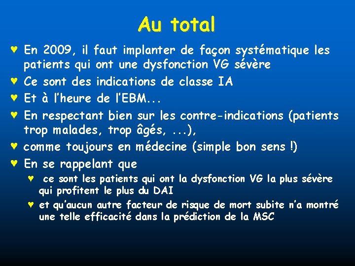 Au total ♥ En 2009, il faut implanter de façon systématique les patients qui